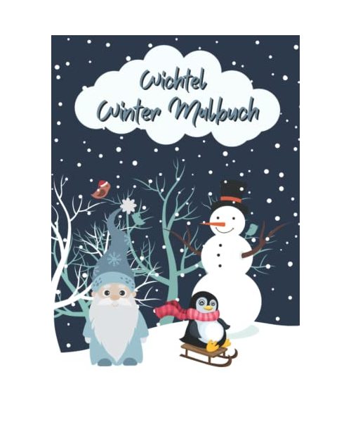 Wichtel Winter Malbuch: Großes Wichtel Malbuch für Jungen und Mädchen zwischen 3 und 8 Jahren mit 50 niedlichen Illustrationen zum Ausmalen