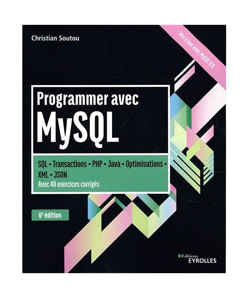 Programmer avec MySQL: SQL-Transactions-PHP-Java-Optimisations-XML-JSON. Avec 40 exercices corrigés.