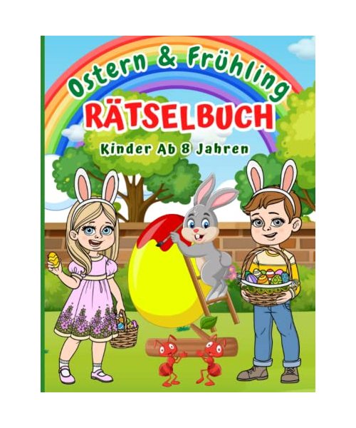 Rätselbuch ab 8 Jahren Ostern und Frühling: Rätselspaß - Malen nach Zahlen, Punkt zu Punkt, Fehlersuche, Suchbilder, Labyrinthe, Wortsuchrätsel, Sudoku für Mädchen & Jungen