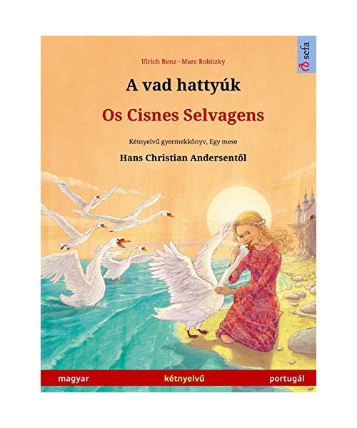 A vad hattyúk - Os Cisnes Selvagens (magyar - portugál)