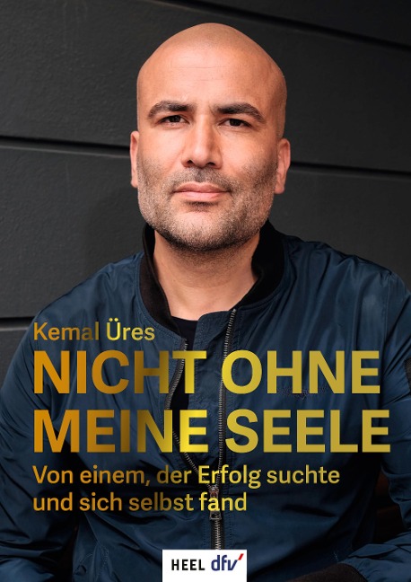 Nicht ohne meine Seele: Von einem, der Erfolg suchte und sich selbst fand. Lebenshilfe-Guide vom erfolgreichen "Gastroflüsterer"