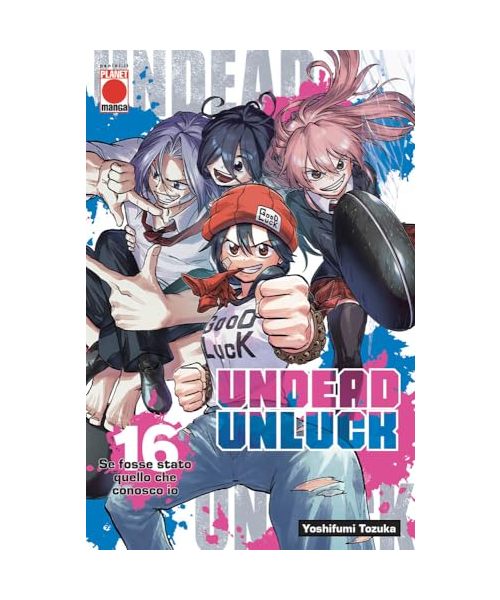 Undead unluck. Se fosse stato quello che conosco io (Vol. 16) (Planet action)