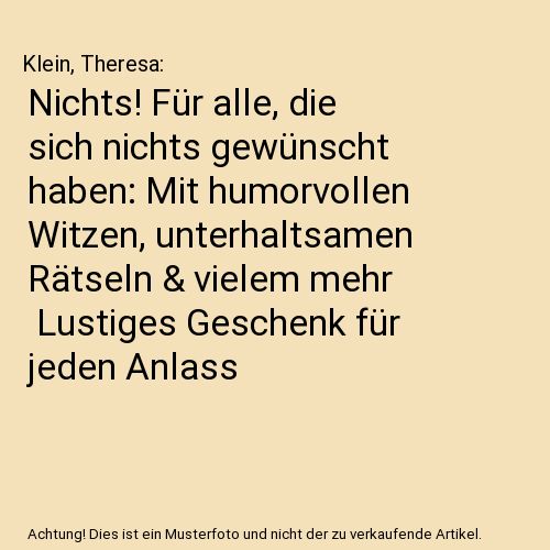 Nichts! Für alle, die sich nichts gewünscht haben: Mit humorvollen Witzen, unterhaltsamen Rätseln & vielem mehr | Lustiges Geschenk für jeden Anlass
