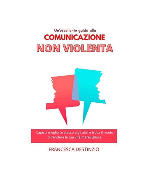 UN'ECCELLEENTE GUIDA ALLA COMUNICAZIONE NON VIOLENTA