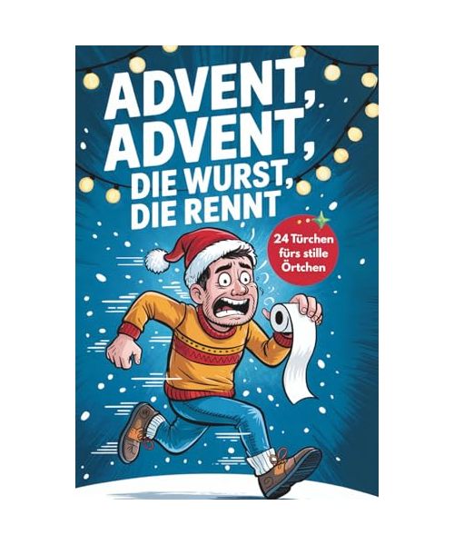 Advent, Advent, die Wurst die rennt – Der lustige Klo-Adventskalender: Mit 24 Tagen voller Fun Facts, Rätseln & Sprüchen fürs stille Örtchen – Das witzige Weihnachtsgeschenk für Männer & Frauen