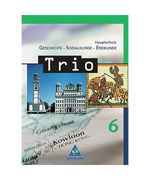 Trio 6. Geschichte, Sozialkunde, Erdkunde. Bayern. Hauptschule