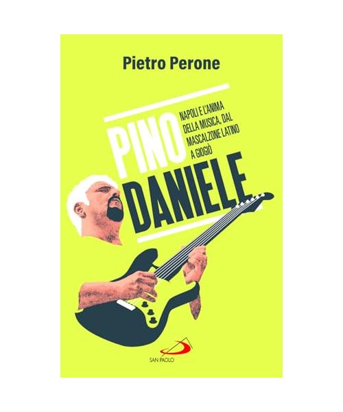 Pino Daniele. Napoli e l'anima della musica, dal Mascalzone latino a Giogiò