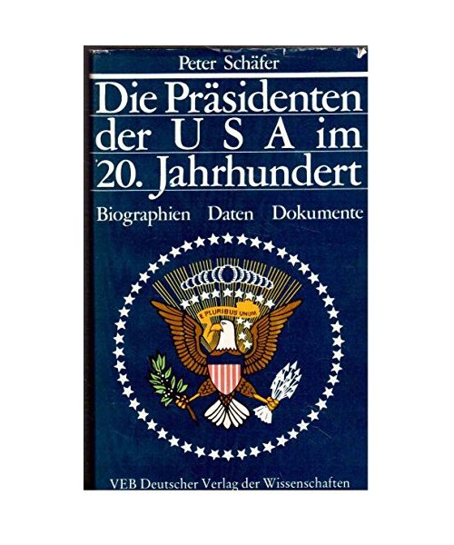 Die Präsidenten der USA im 20. Jahrhundert. Biographien - Daten - Dokumente