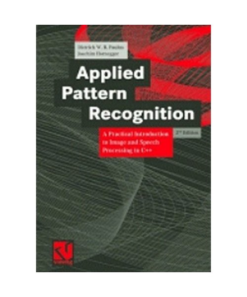 Applied Pattern Recognition: A Practical Introduction to Image and Speech Processing in C++