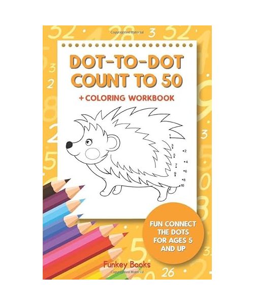 Dot-To-Dot Count to 50 + Coloring Workbook: Fun Connect the Dots for Ages 5 and Up
