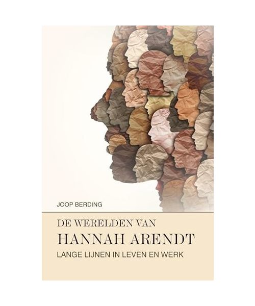 De werelden van Hannah Arendt: lange lijnen in leven en werk