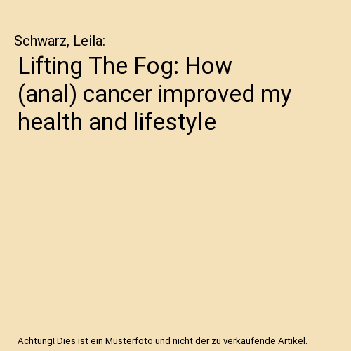 Lifting The Fog: How (anal) cancer improved my health and lifestyle