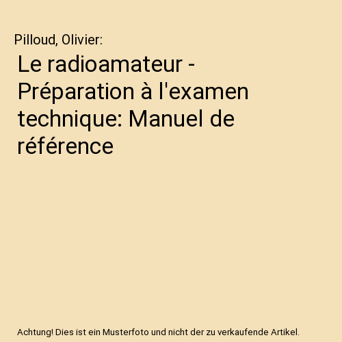 Le radioamateur - Préparation à l'examen technique: Manuel de référence