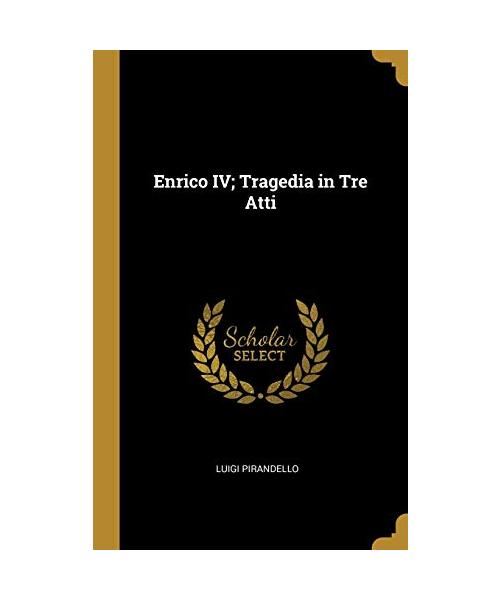 Enrico IV; Tragedia in Tre Atti