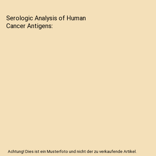Serologic Analysis of Human Cancer Antigens