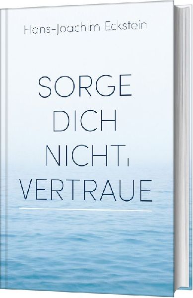 Sorge dich nicht, vertraue!