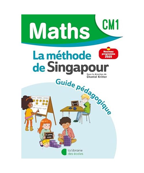 Mathématiques CM1 (2025) - Méthode de Singapour - Guide pédagogique