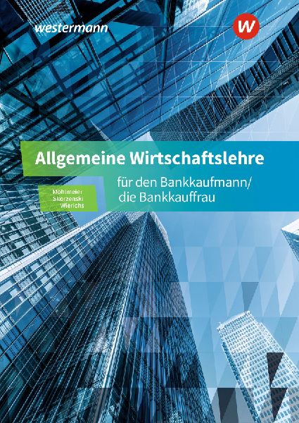 Allgemeine Wirtschaftslehre für den Bankkaufmann/die Bankkauffrau