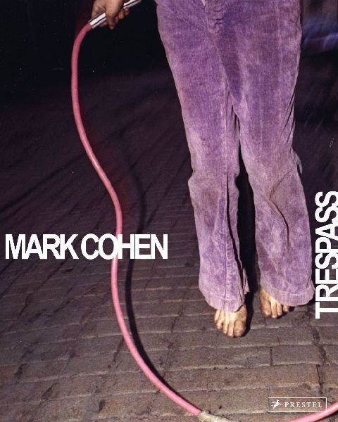 Mark Cohen: Trespass