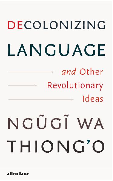 Decolonizing Language and Other Revolutionary Ideas