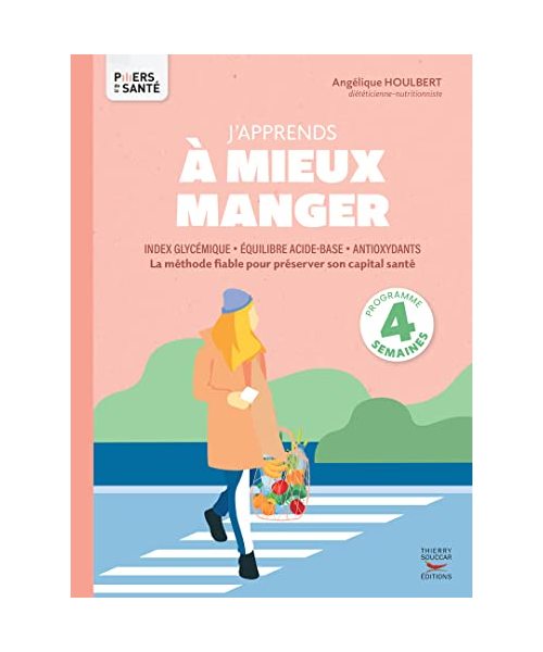 J'apprends à mieux manger - Index glycémique, équilibre acide-base, antioxydants