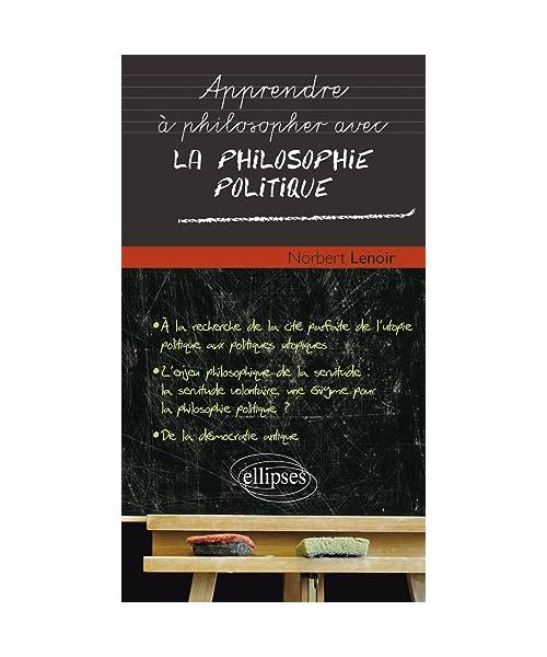 La philosophie politique (Apprendre à philosopher avec)