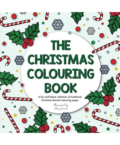 The Christmas Colouring Book: A fun and festive collection of traditional Christmas themed colouring pages