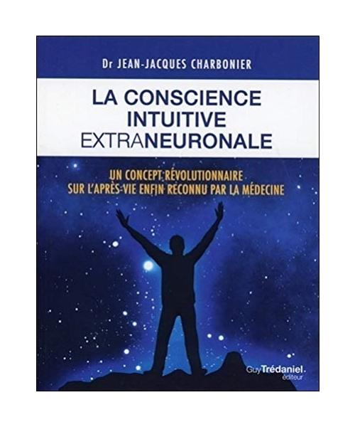 La conscience intuitive extraneuronale : Un concept révolutionnaire désormais reconnu par la médecine