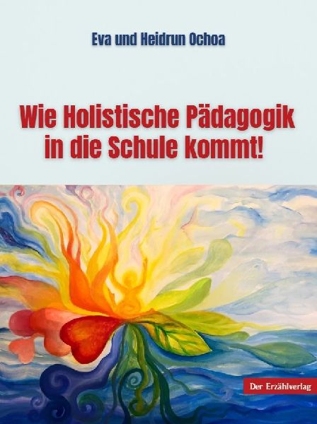 Wie Holistische Pädagogik in die Schule kommt!
