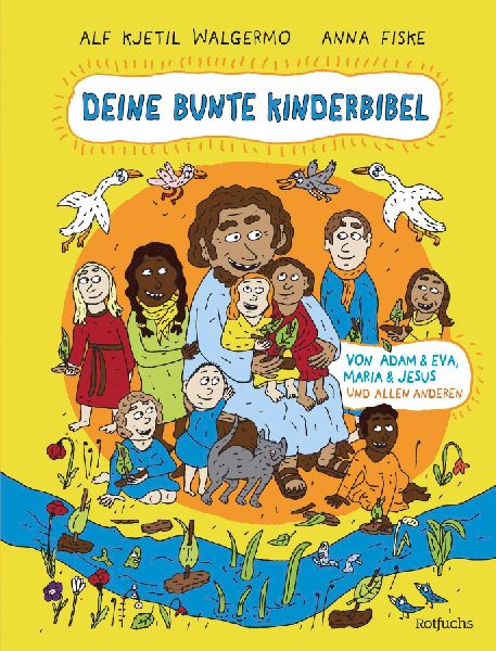 Deine bunte Kinderbibel - Von Adam & Eva, Maria & Jesus und allen anderen