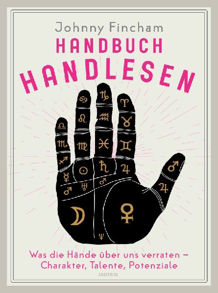 Handbuch Handlesen. Was die Hände über uns verraten. Charakter, Talente, Potenziale