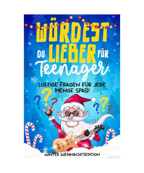 Würdest Du lieber für Teenager: Winter Weihnachtsedition - Lustige Fragen für jede Menge Spaß! - Ein Geschenkbuch für Jungs & Mädchen ab 12 Jahren (Offline Spaß Beschäftigungsbuch, Band 1)