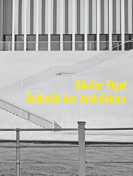 Günter Figal - Ästhetik der Architektur