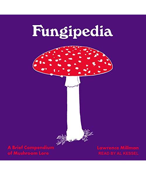 Fungipedia: A Brief Compendium of Mushroom Lore