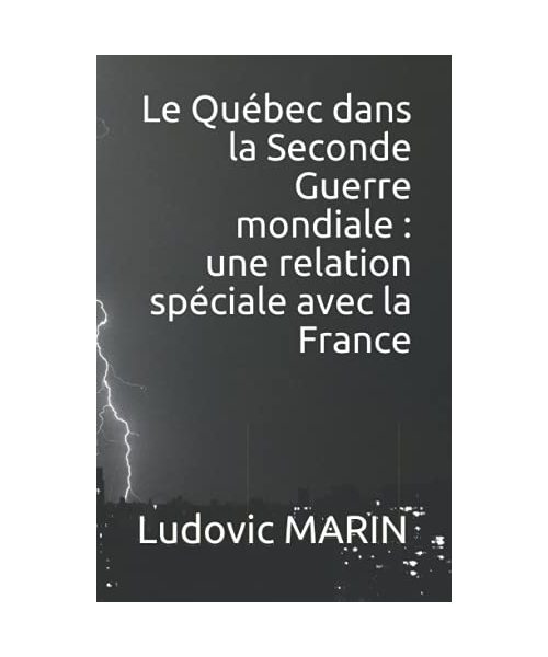Le Québec dans la Seconde Guerre mondiale : une relation spéciale avec la France