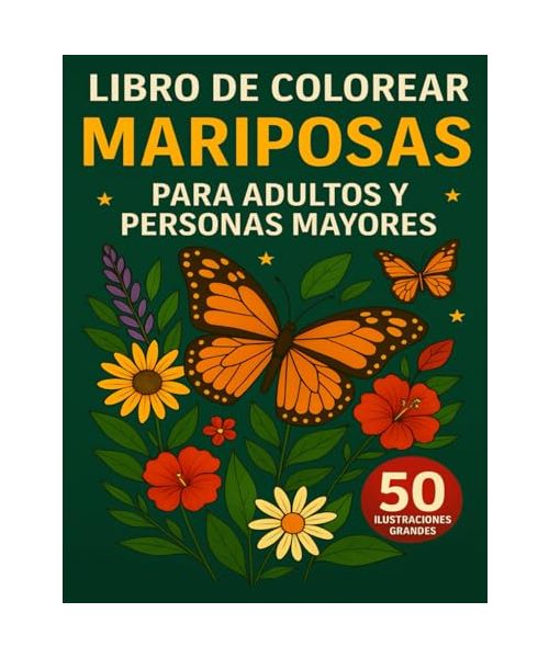 Libro de Colorear Mariposas para Adultos y Personas Mayores: 50 Ilustraciones Grandes de Mariposas y Flores para Relajarse y Disfrutar – Antiestrés y Ideal para Mayores