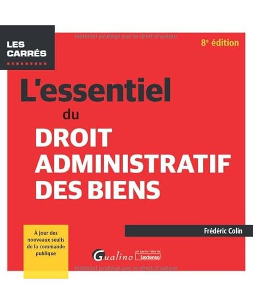 L'essentiel du droit administratif des biens: À jour des nouveaux seuils de la commande publique