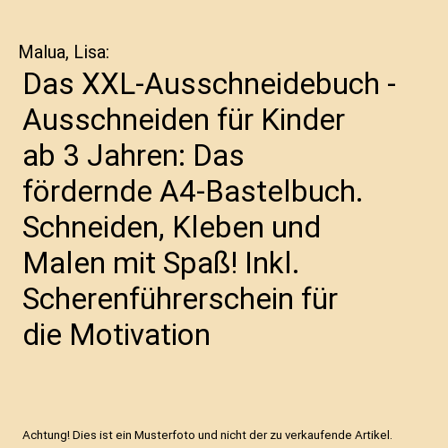 Das XXL-Ausschneidebuch - Ausschneiden für Kinder ab 3 Jahren: Das fördernde A4-Bastelbuch. Schneiden, Kleben und Malen mit Spaß! Inkl. Scherenführerschein für die Motivation