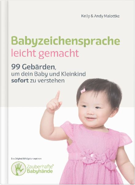 Zauberhafte Babyhände - Wie ganzheitliche Kommunikation mit Babyzeichensprache gelingt
