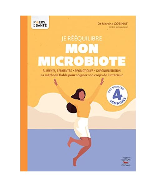 Je rééquilibre mon microbiote - Aliments fermentés, probiotiques, chrononutrition