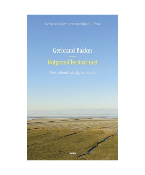 Rotgrond bestaat niet: over cultuurlandschap en natuur