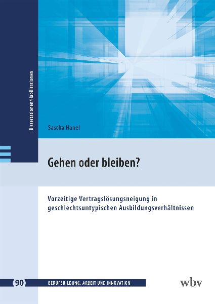Gehen oder bleiben?: Vorzeitige Vertragslösungsneigung in geschlechtsuntypischen Ausbildungsverhältnissen