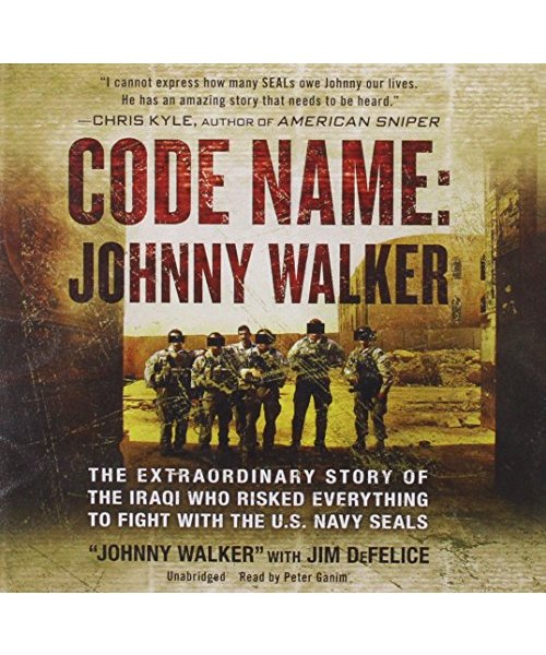 Code Name: Johnny Walker: The Extraordinary Story of the Iraqi Who Risked Everything to Fight with the U.S. Navy Seals