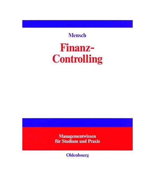 Finanz-Controlling: Finanzplanung und -kontrolle Controlling zur finanziellen Unternehmensführung