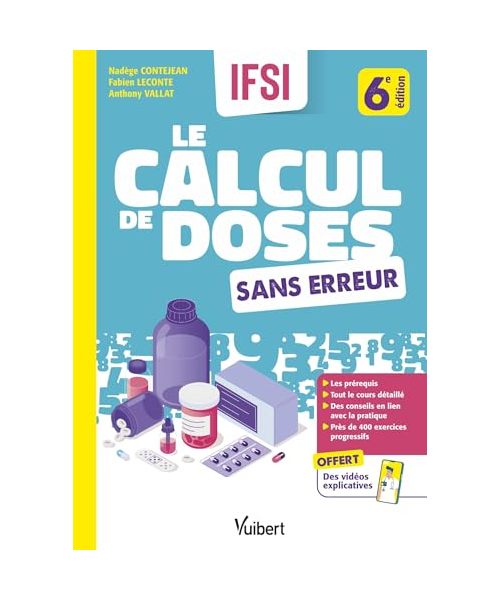Le calcul de doses sans erreur: Le cours et l'entraînement pour tout comprendre aux calculs de doses et de débits + des vidéos explicatives sur les évaluations et la méthode offertes