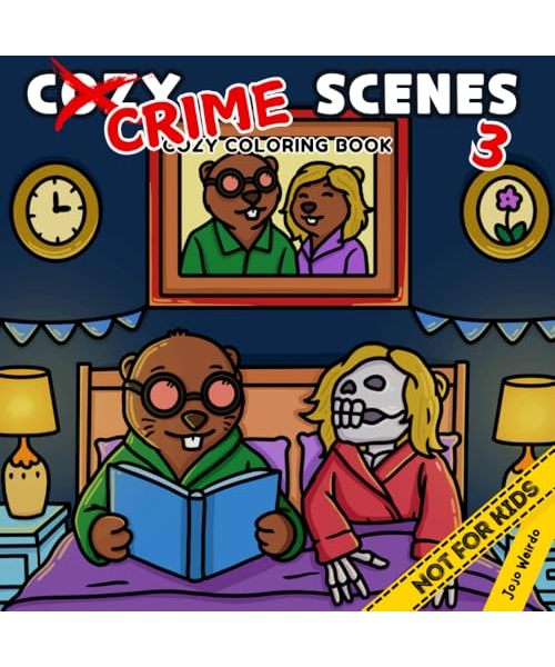 Cozy Crime Scenes 3: A Parodic Coloring Book for Adults – 40 Hand-Drawn pictures to Color for Stress Relief: The perfect gift for your slightly weirdo friends - but not for kids