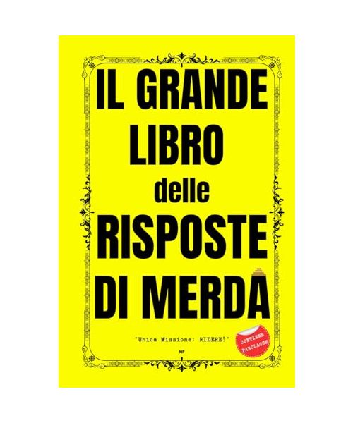 IL GRANDE LIBRO DELLE RISPOSTE DI MERDA: Libri Stupidi e Divertenti per Adulti e Ragazzi