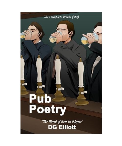 Pub Poetry: The Complete Works (to 2024): Bottoms up! A collection of humorous rhymes, comic verse, descriptive poetry and serious comment - and all about pubs and beer!