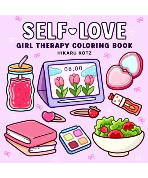 Self-Love: Girl Therapy Coloring Book to Inspire Yourself and Love Who You Are