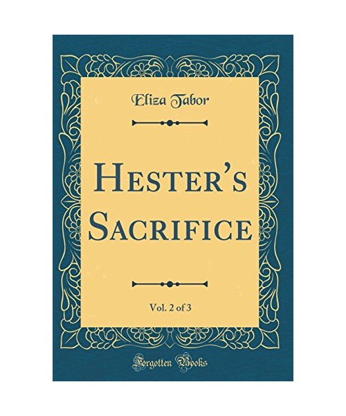 Hester's Sacrifice, Vol. 2 of 3 (Classic Reprint)